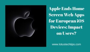 Apple Ends Home Screen Web Apps for European iOS Devices: Impact on Users?