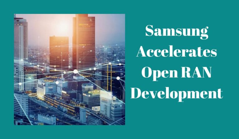 Samsung Accelerates Open RAN Development