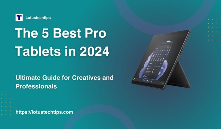 The 5 best pro tablets in 2024 ultimate guide for creatives and professionals